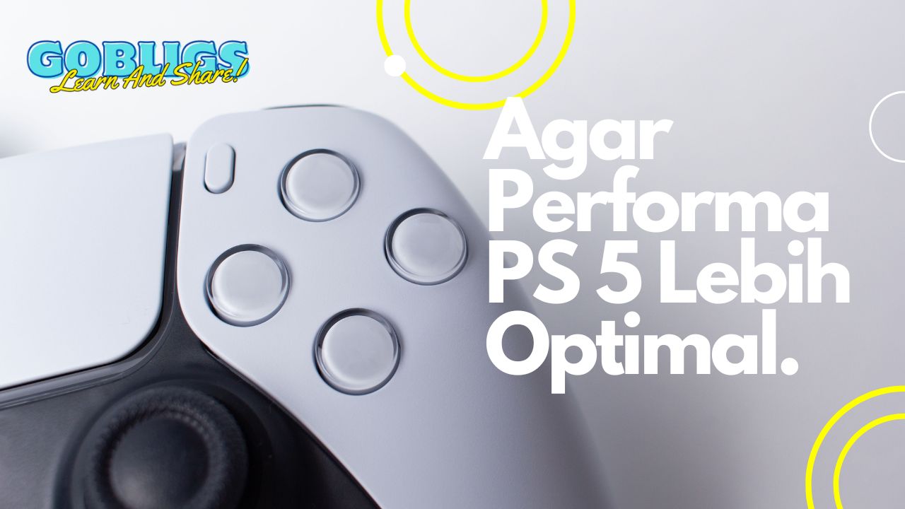 Agar performa PS5 Lebih optimal