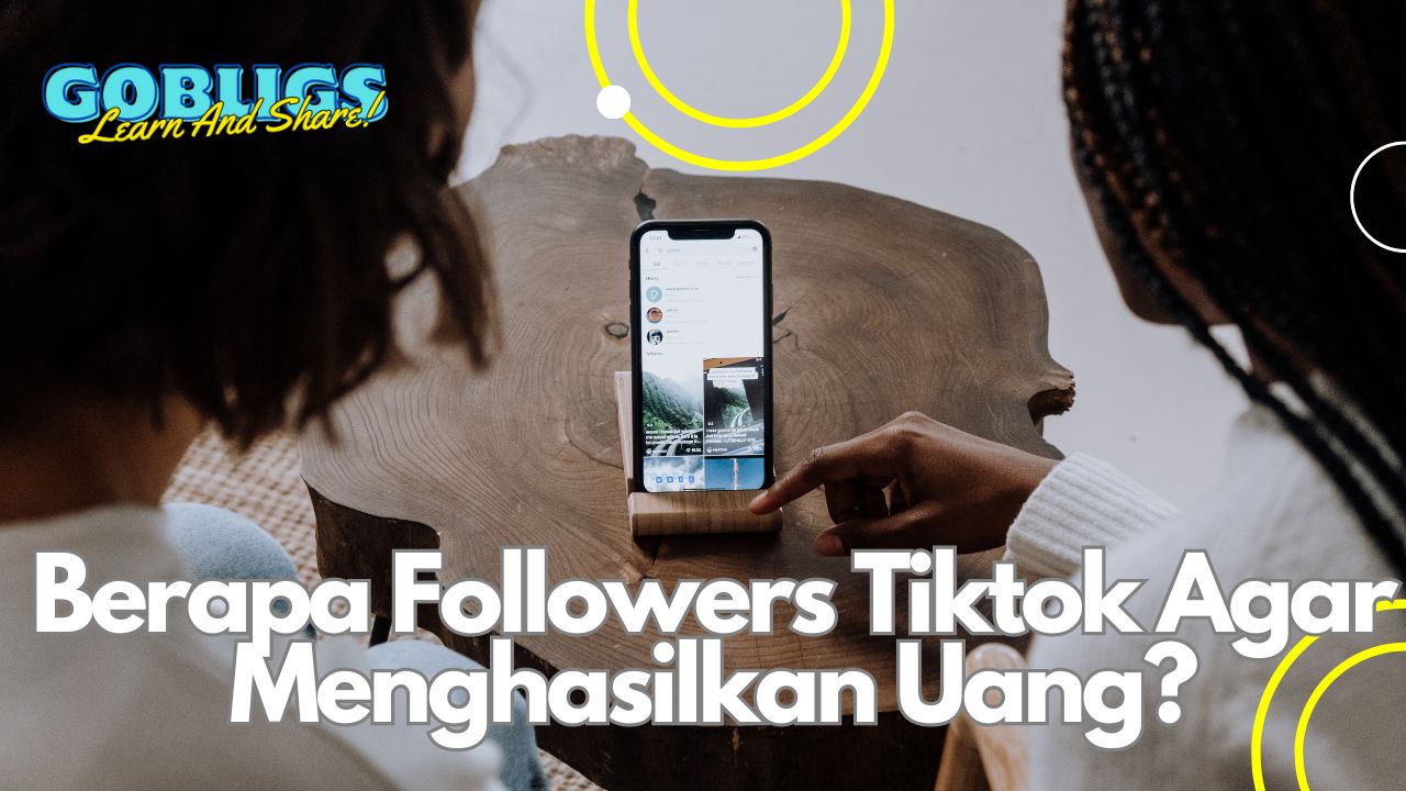 Cara menghasilkan uang dari Tiktok, berapa followers